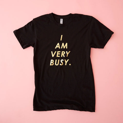I Am Very Busy Tee
